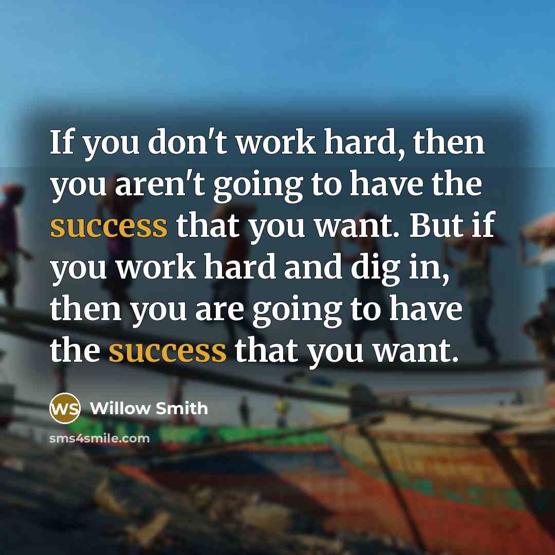 “If you don't work hard, then you aren't going to…” quote by Willow Smith