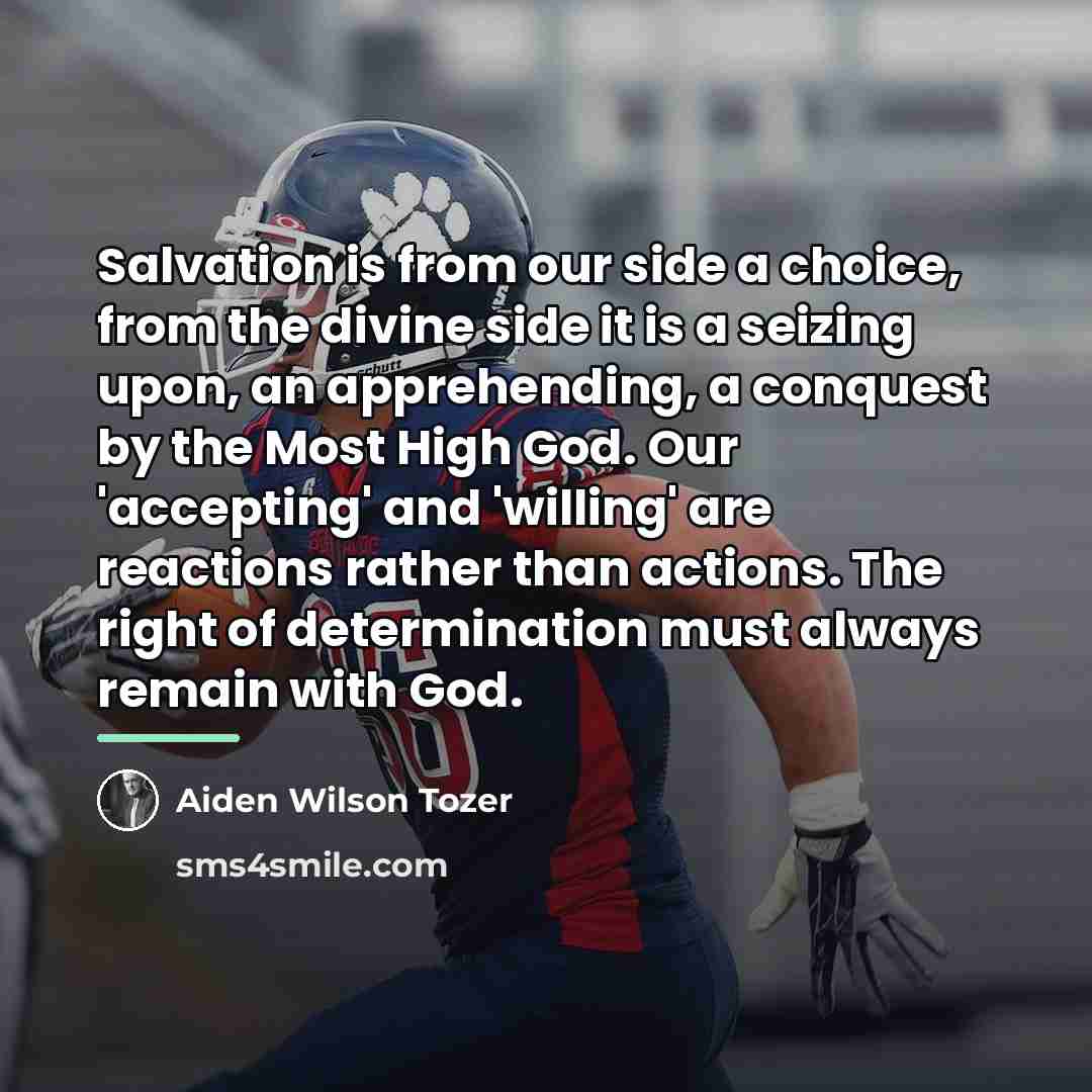 “Salvation is from our side a choice, from the divine…” quote by Aiden Wilson Tozer