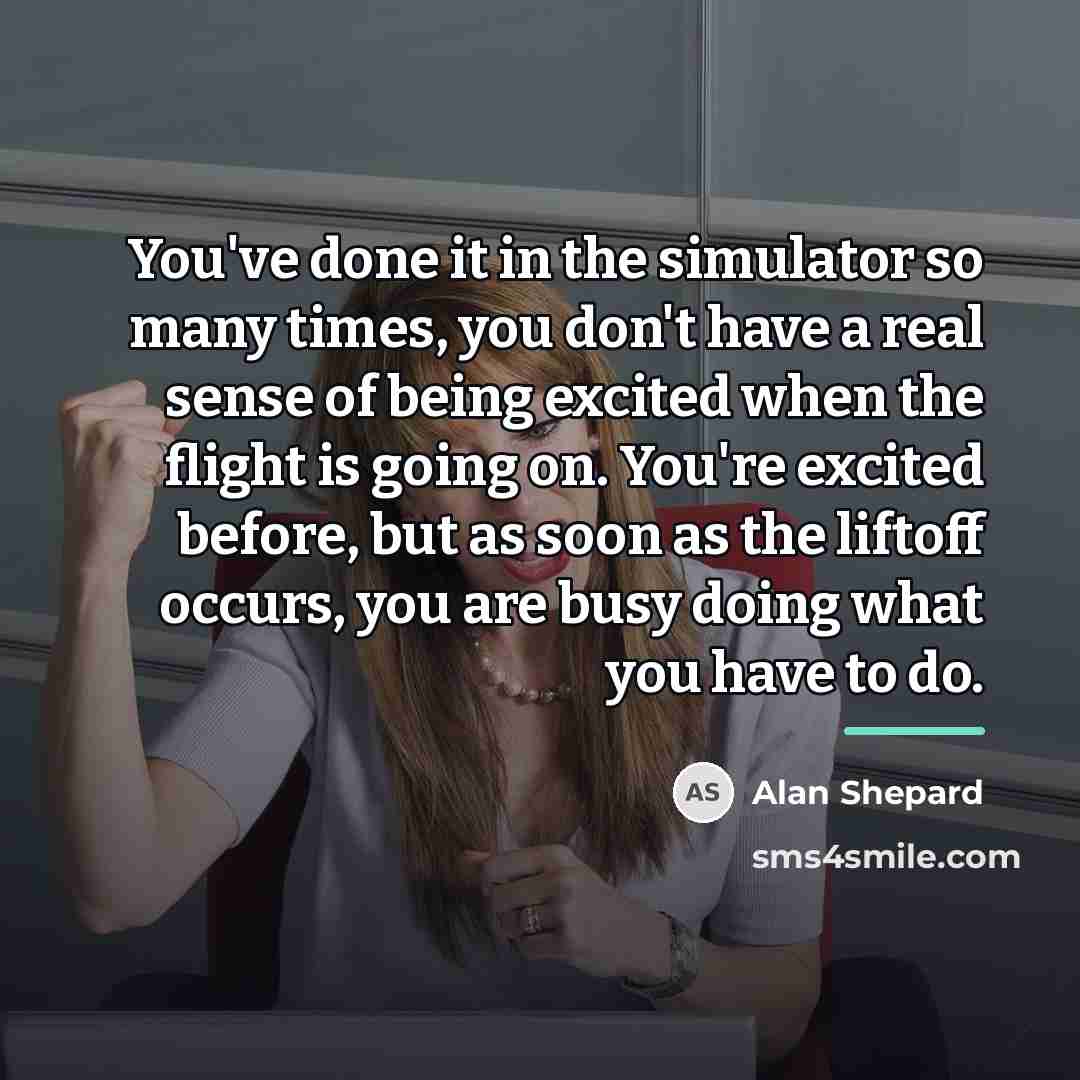 “You've done it in the simulator so many times, you…” quote by Alan Shepard