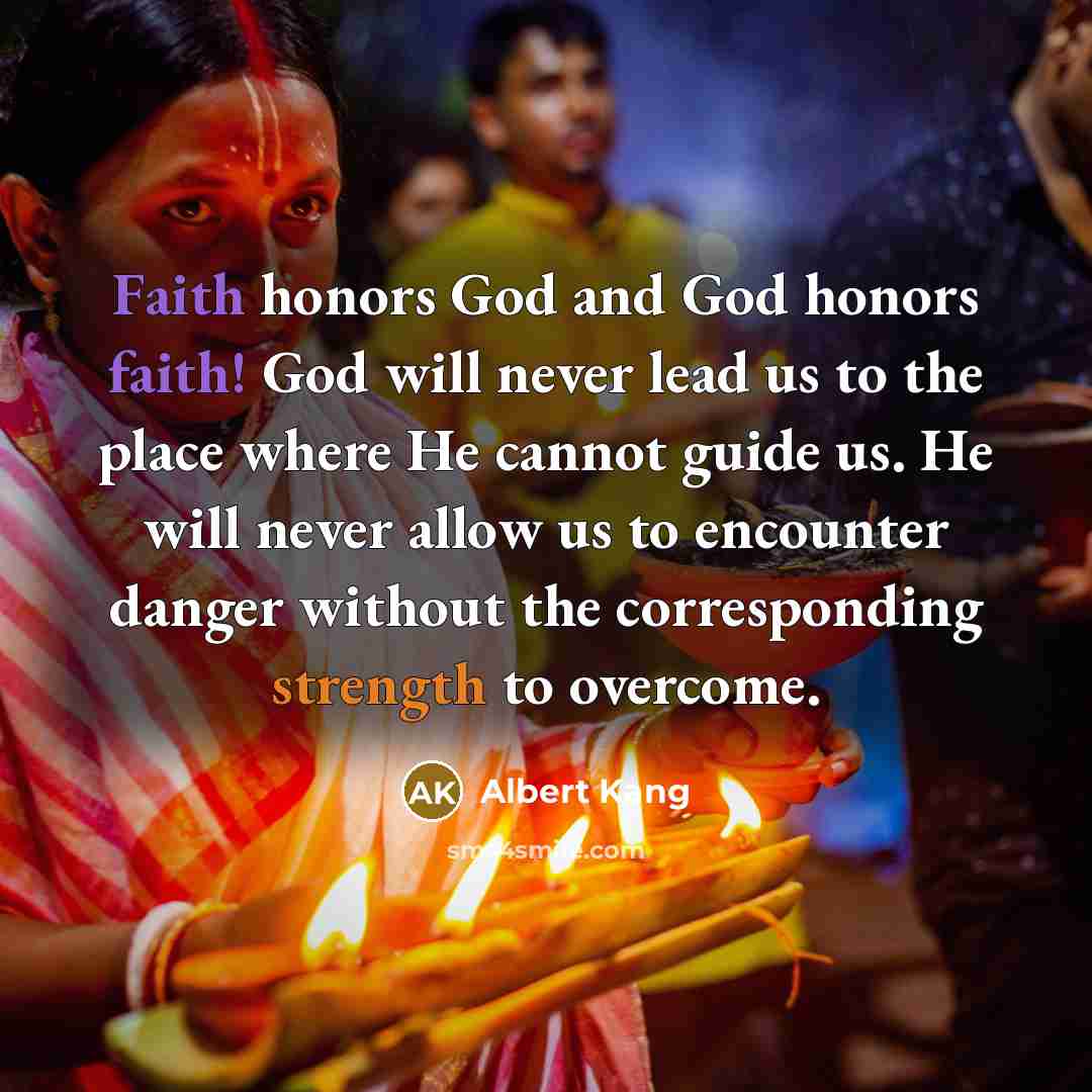 “Faith honors God and God honors faith! God will never…” quote by Albert Kang