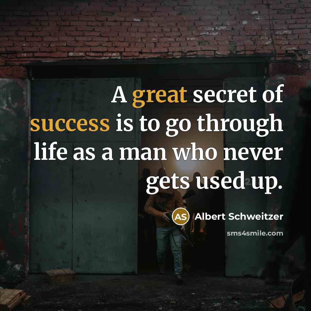 “A great secret of success is to go through life…” quote by Albert Schweitzer