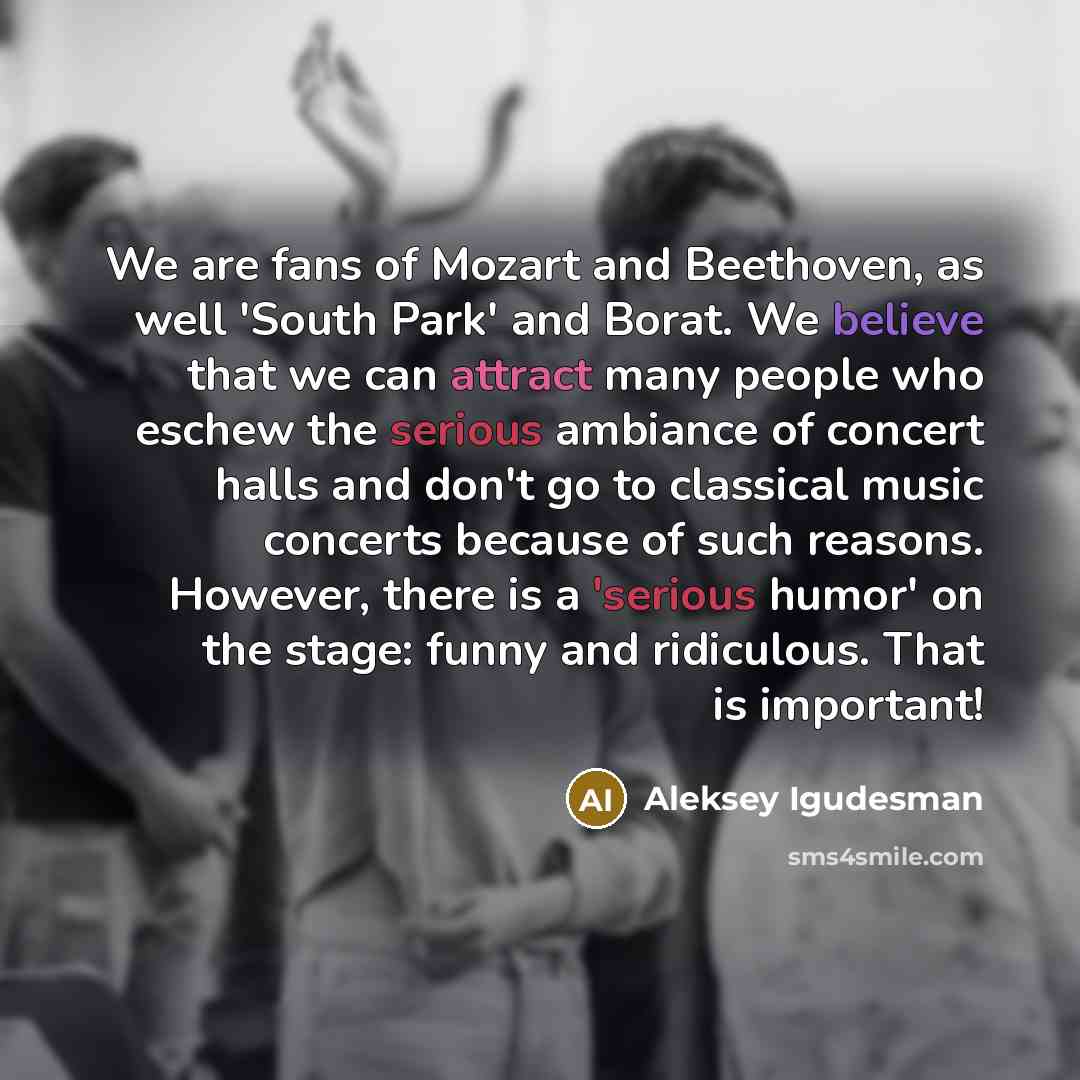 “We are fans of Mozart and Beethoven, as well 'South…” quote by Aleksey Igudesman