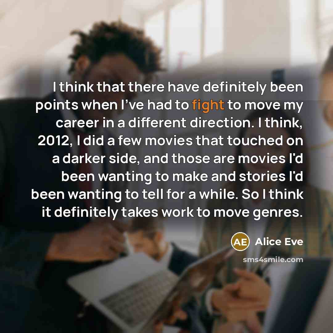 “I think that there have definitely been points when I've…” quote by Alice Eve
