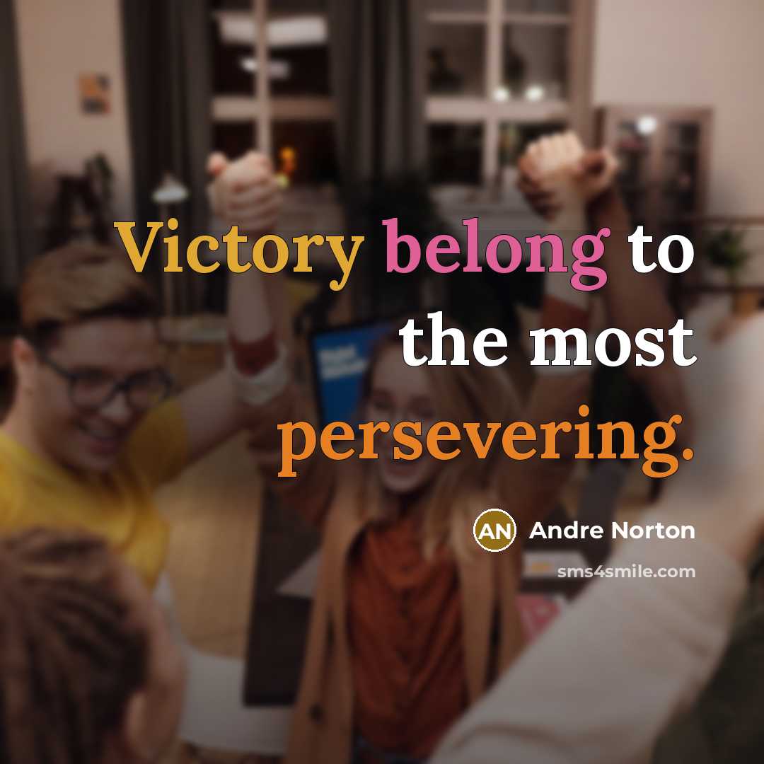 “Victory belong to the most persevering.” quote by Andre Norton
