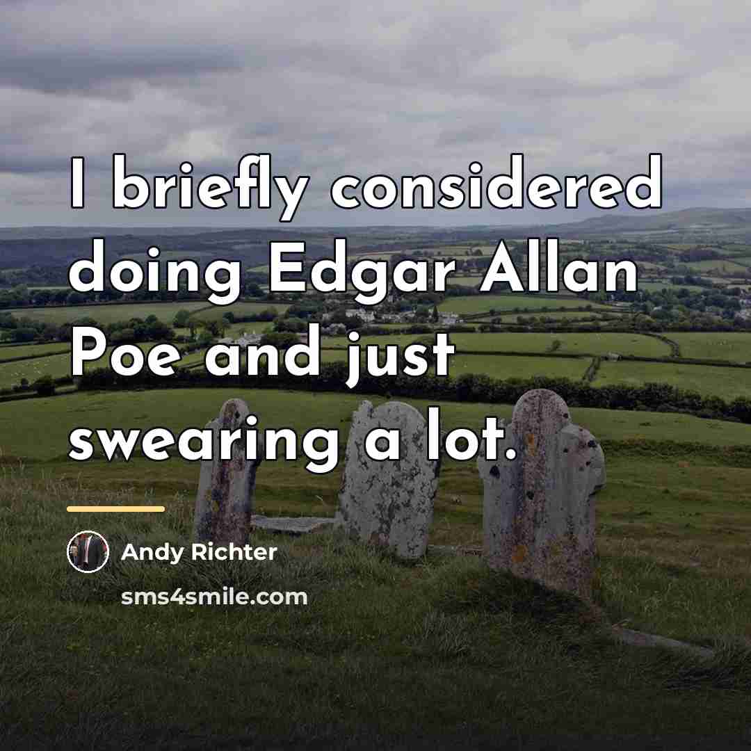 “I briefly considered doing Edgar Allan Poe and just swearing…” quote by Andy Richter