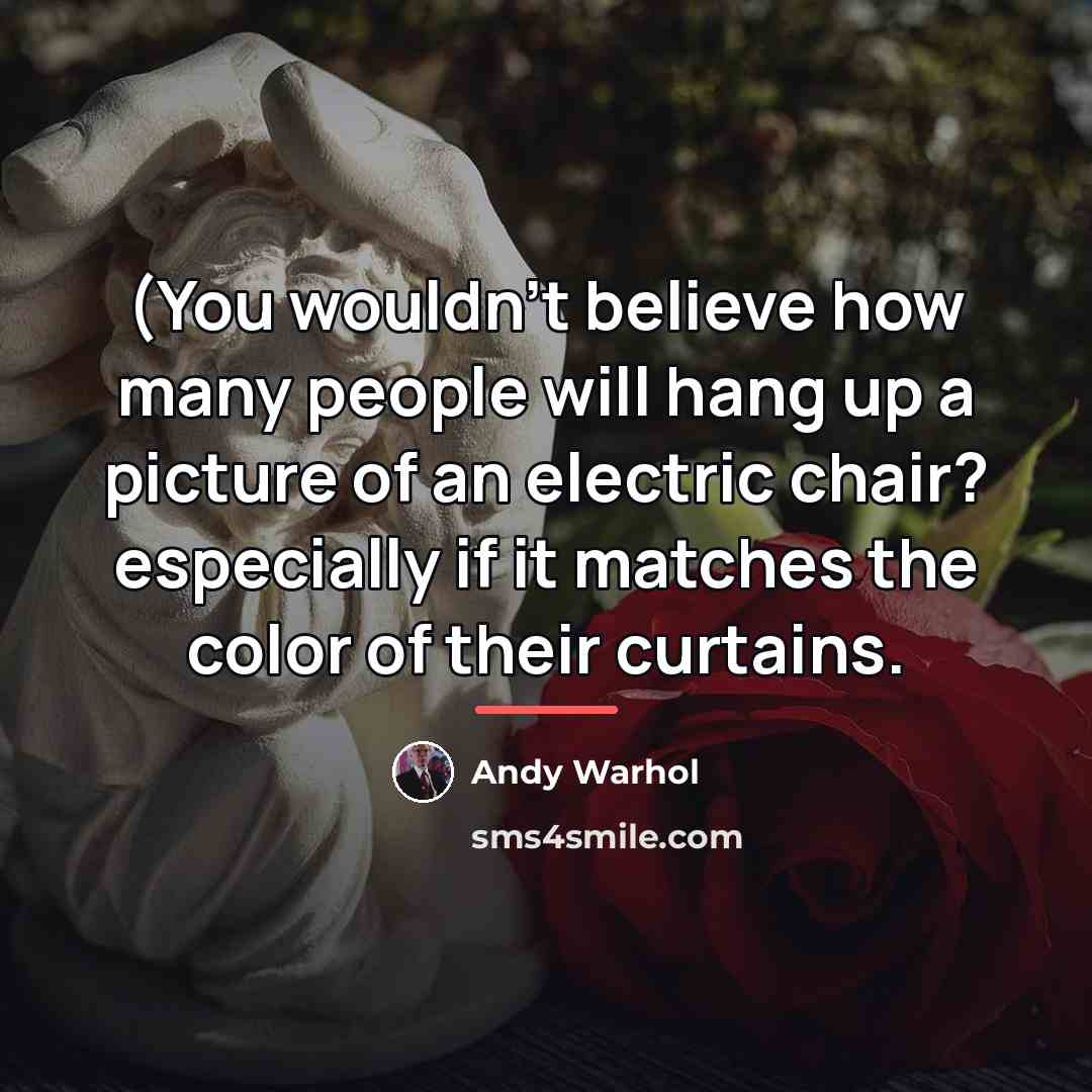 “(You wouldn't believe how many people will hang up a…” quote by Andy Warhol