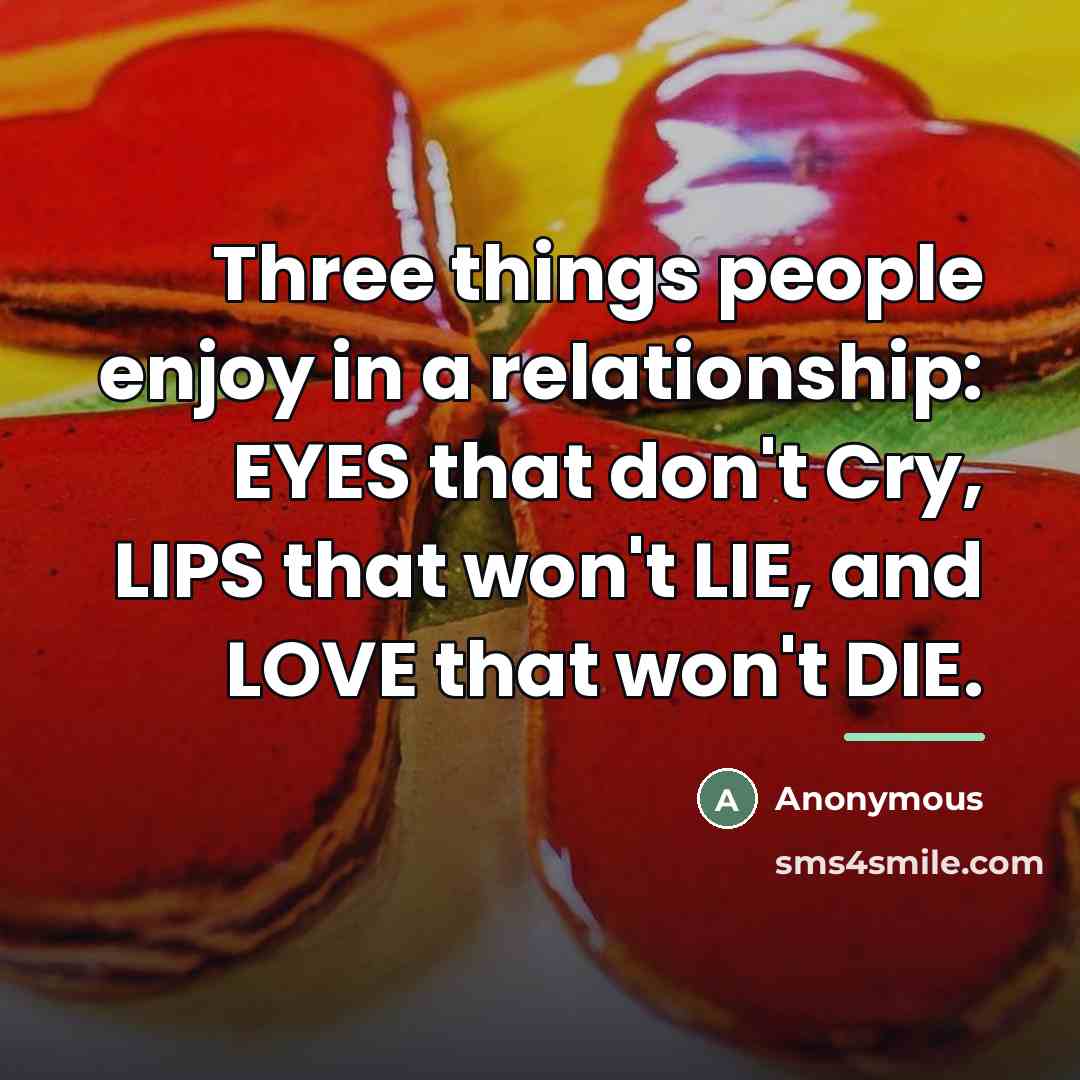“Three things people enjoy in a relationship: EYES that don't…” quote by Anonymous