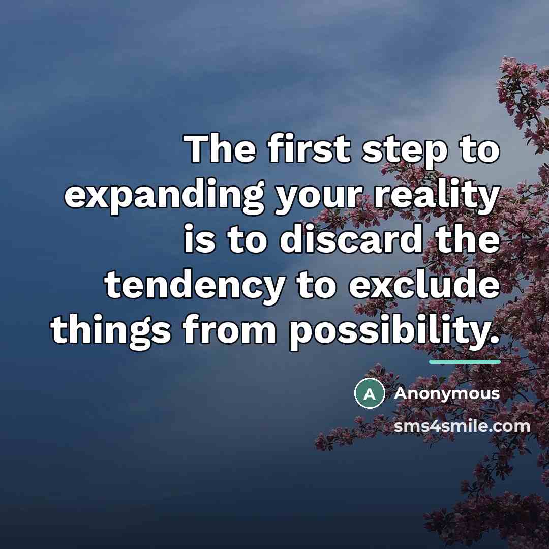 “The first step to expanding your reality is to discard…” quote by Anonymous