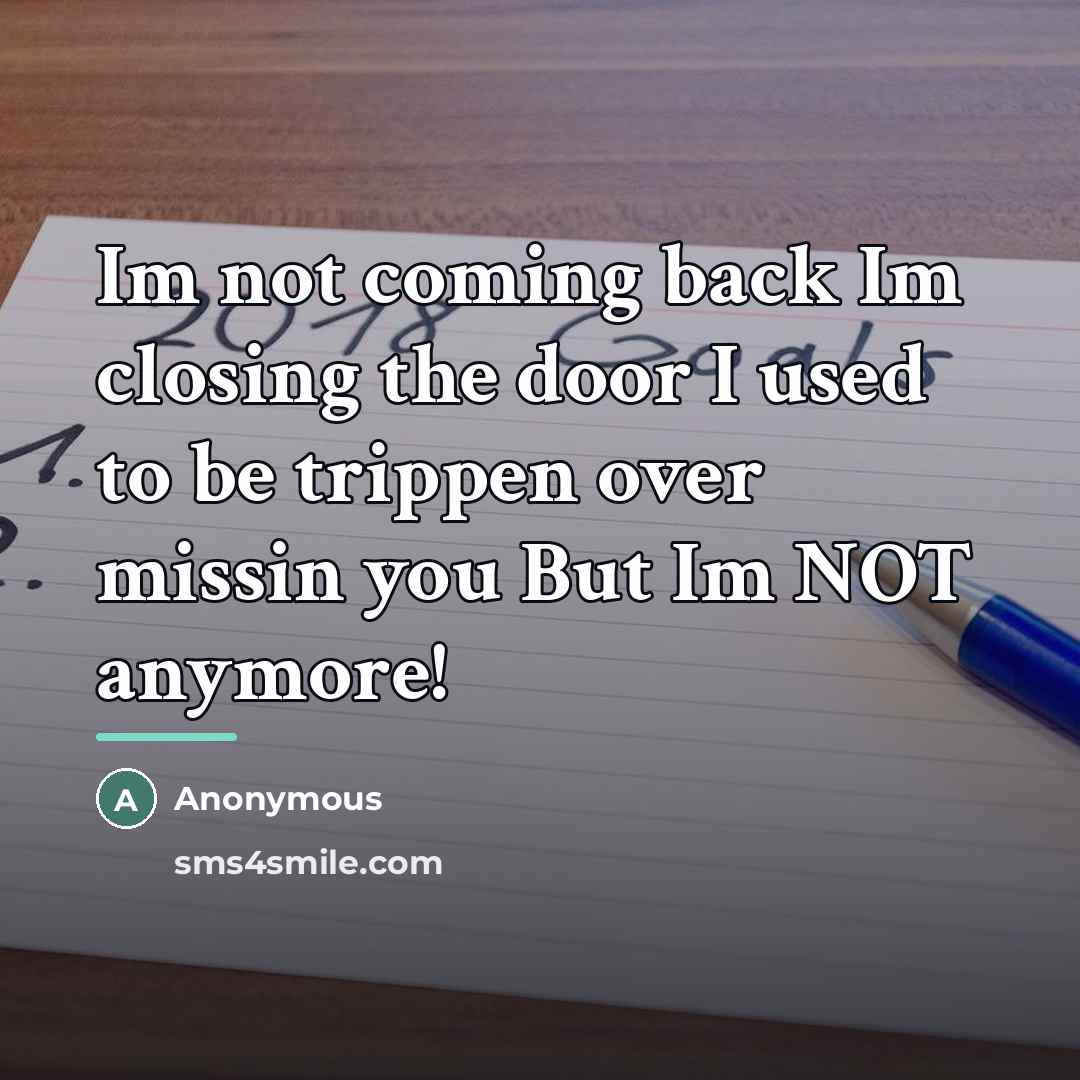 “Im not coming back Im closing the door I used…” quote by Anonymous