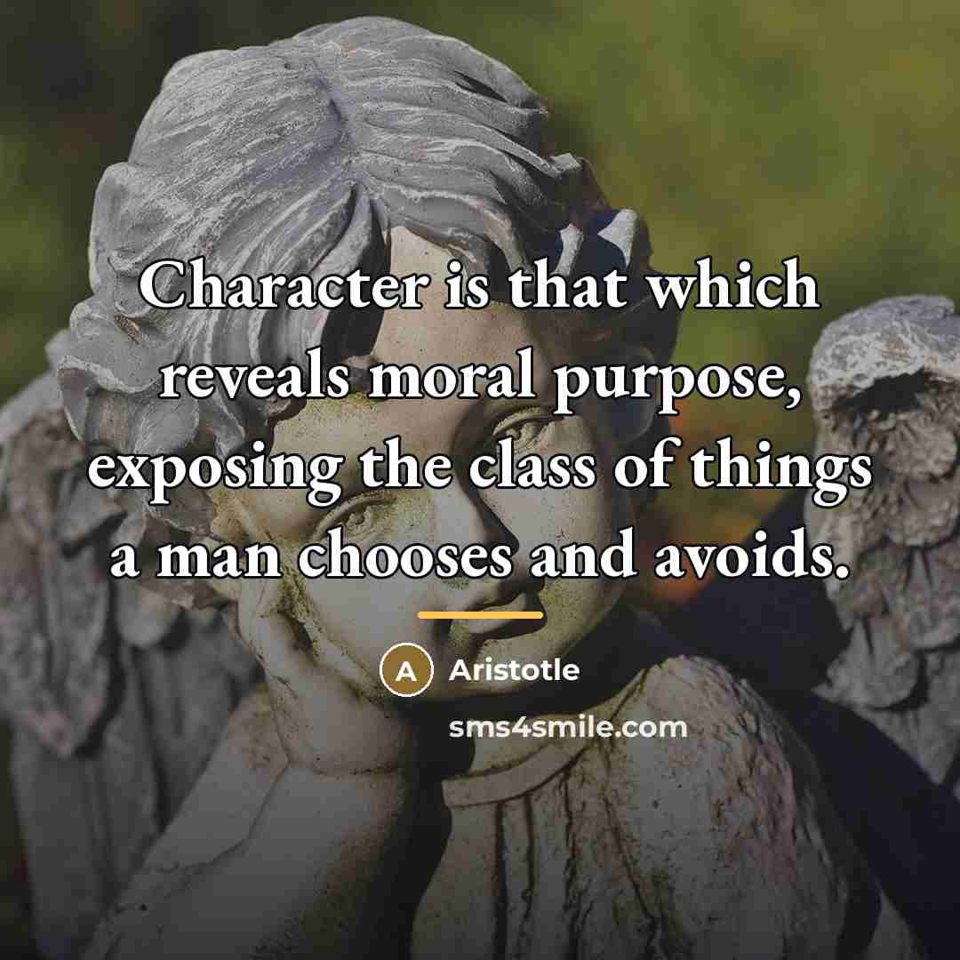 “Character is that which reveals moral purpose, exposing the class…” quote by Aristotle