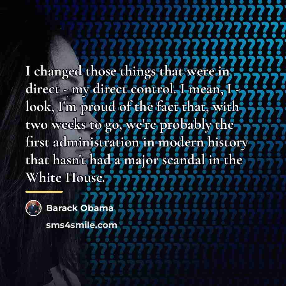 “I changed those things that were in direct - my…” quote by Barack Obama