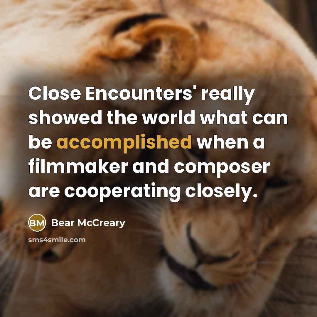 “Close Encounters' really showed the world what can be accomplished…” quote by Bear McCreary