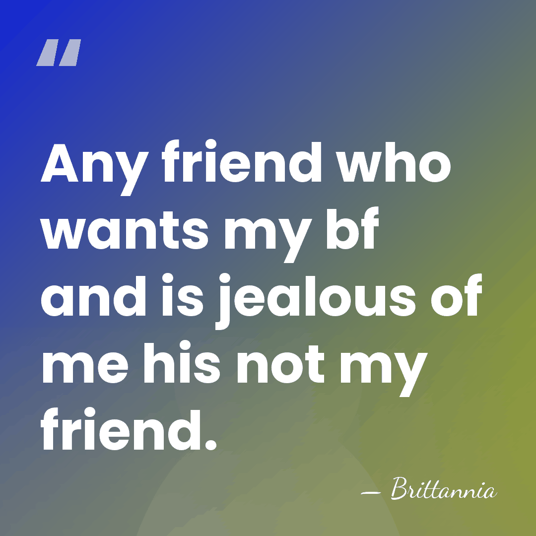 Any friend who wants my bf and is jealous of me his&hellip; - Brittannia