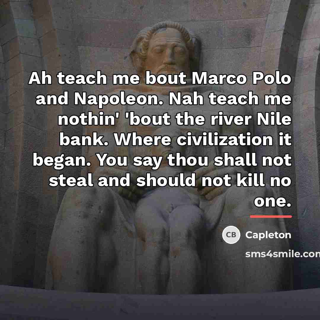 “Ah teach me bout Marco Polo and Napoleon. Nah teach…” quote by Capleton