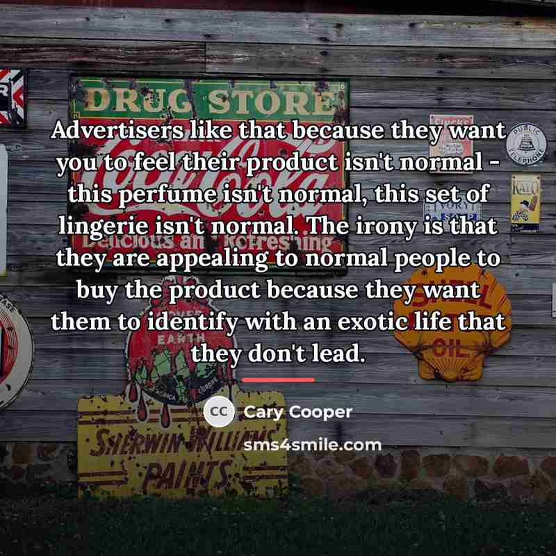 “Advertisers like that because they want you to feel their…” quote by Cary Cooper