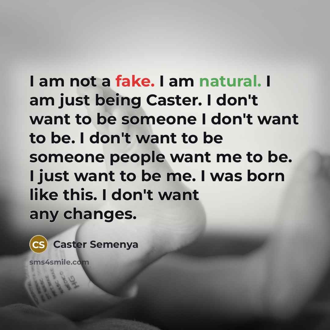 “I am not a fake. I am natural. I am…” quote by Caster Semenya