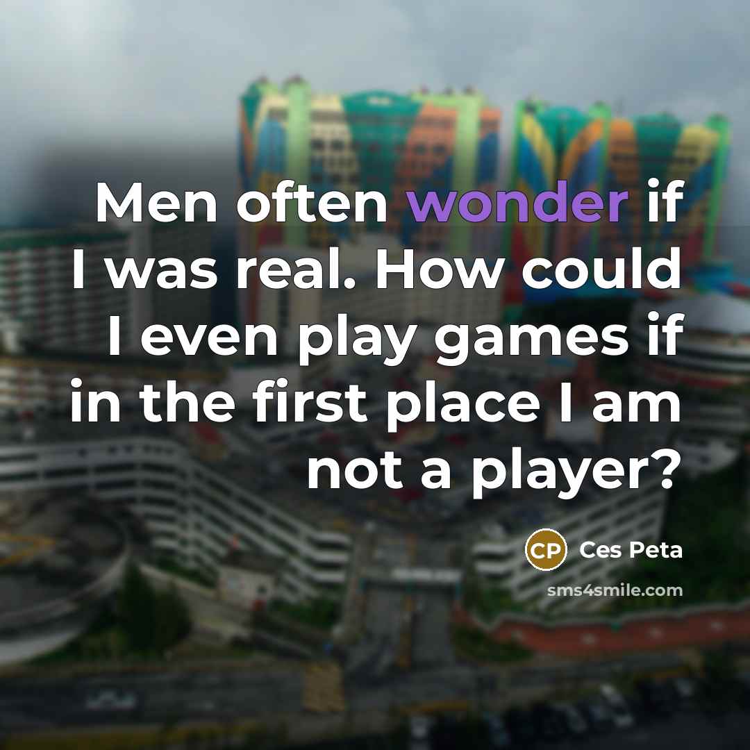 “Men often wonder if I was real. How could I…” quote by Ces Peta