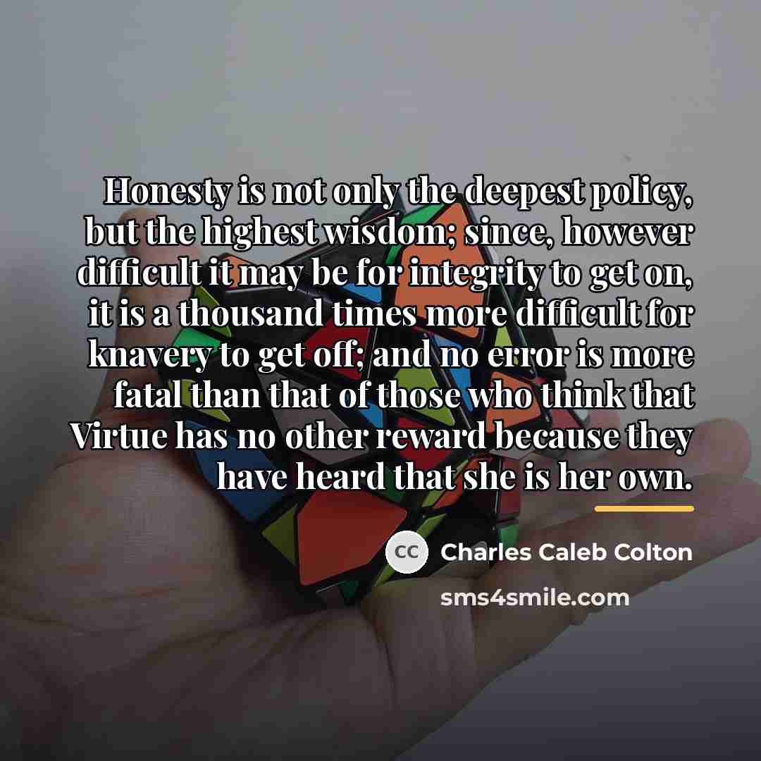 “Honesty is not only the deepest policy, but the highest…” quote by Charles Caleb Colton