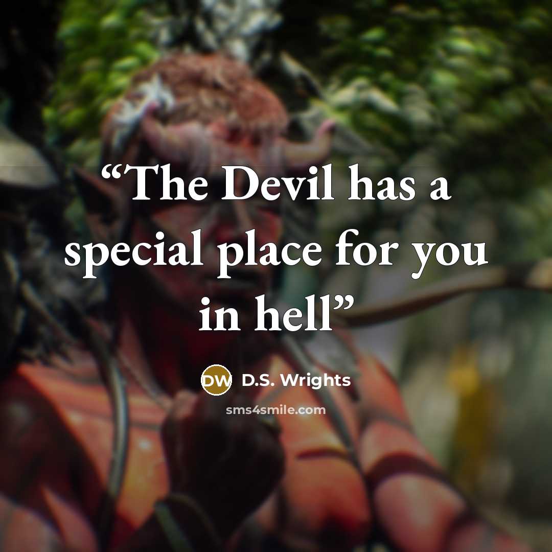 “The Devil has a special place for you in hell” quote by D.S. Wrights