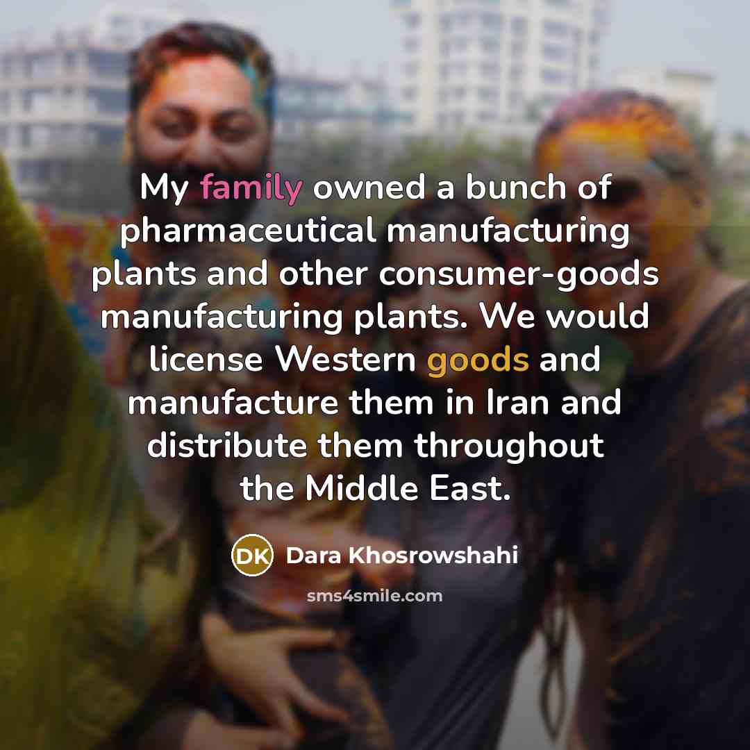 “My family owned a bunch of pharmaceutical manufacturing plants and…” quote by Dara Khosrowshahi