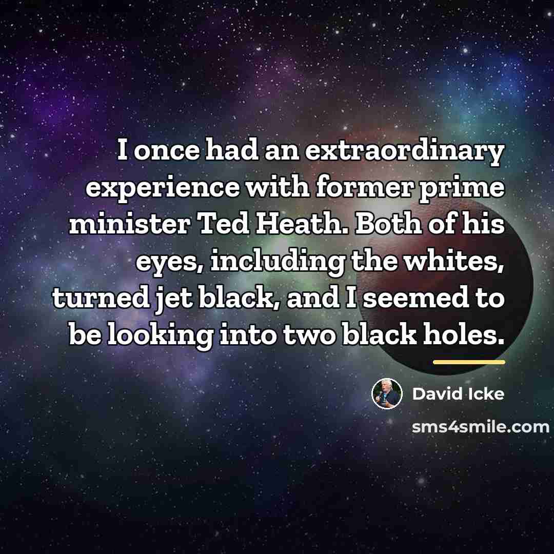 “I once had an extraordinary experience with former prime minister…” quote by David Icke