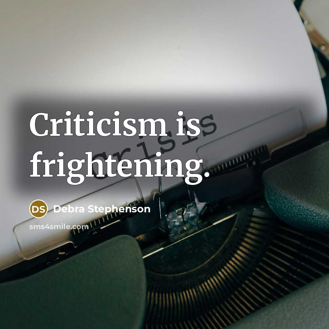 “Criticism is frightening.…” quote by Debra Stephenson