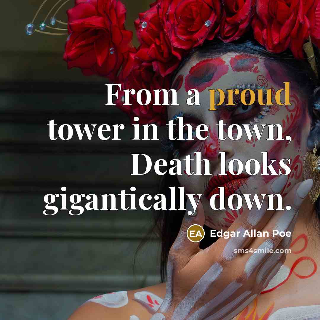 “From a proud tower in the town, Death looks gigantically…” quote by Edgar Allan Poe