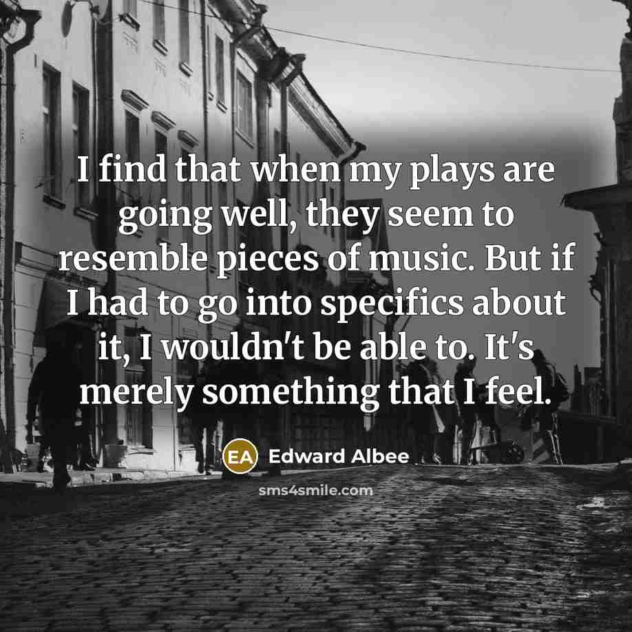 “I find that when my plays are going well, they…” quote by Edward Albee