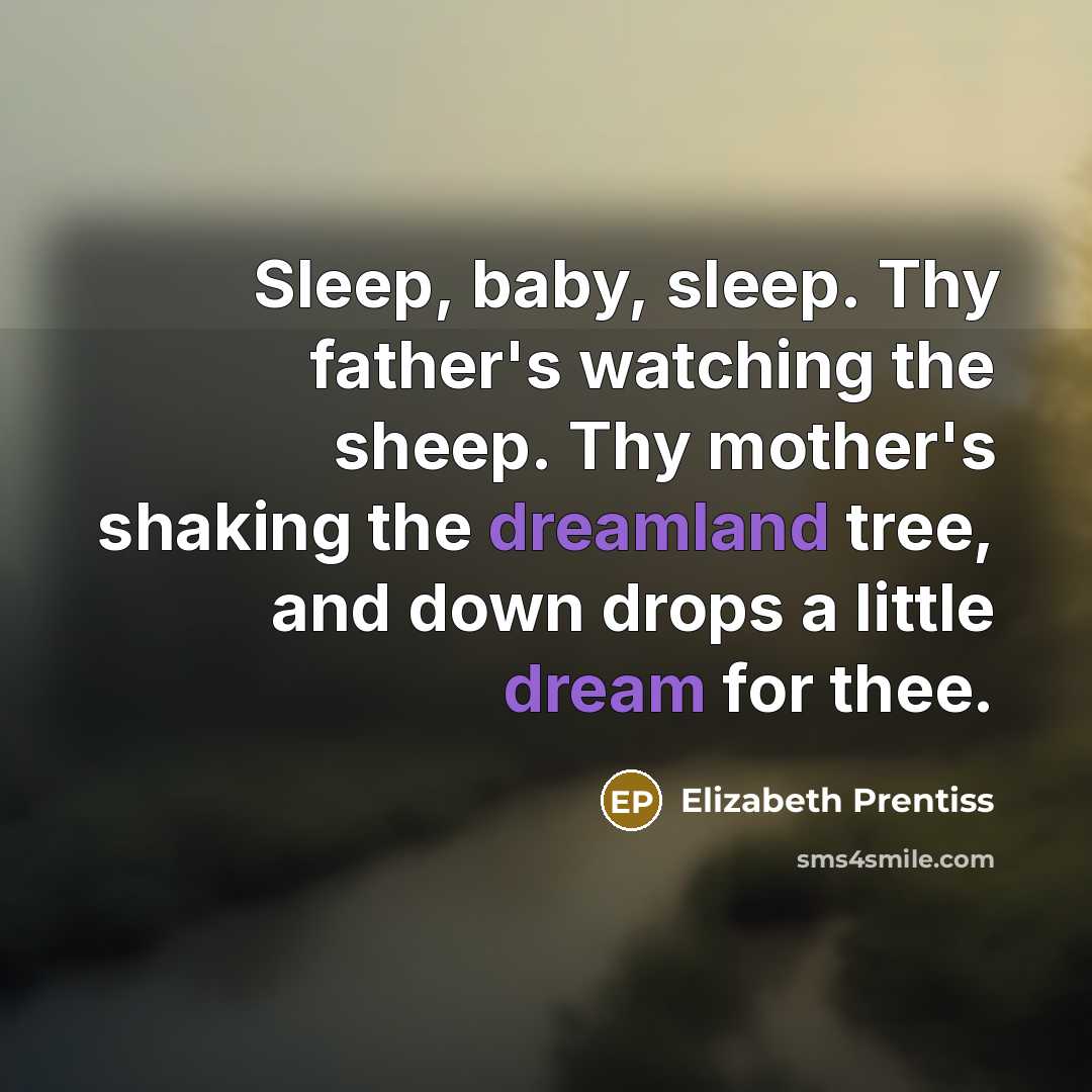“Sleep, baby, sleep. Thy father's watching the sheep. Thy mother's…” quote by Elizabeth Prentiss