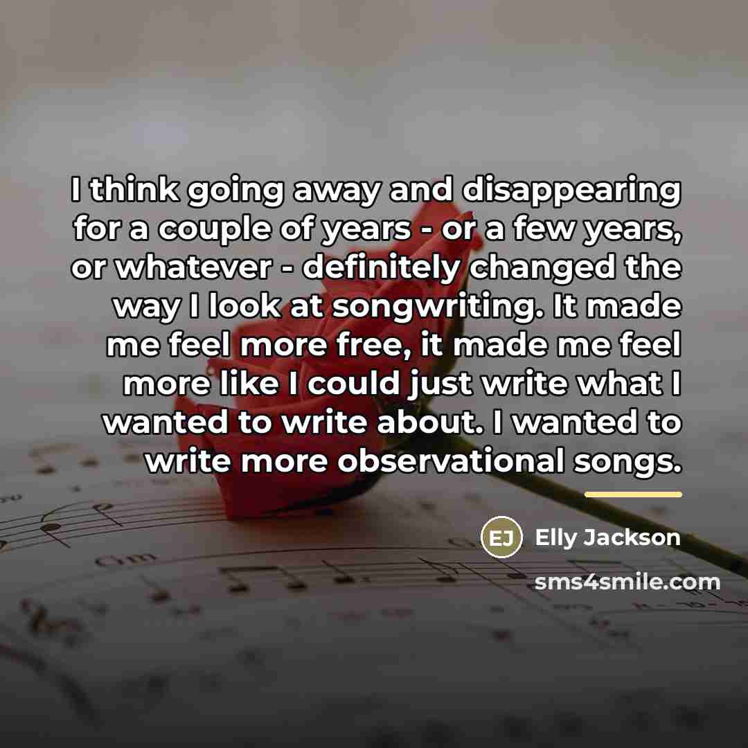 “I think going away and disappearing for a couple of…” quote by Elly Jackson