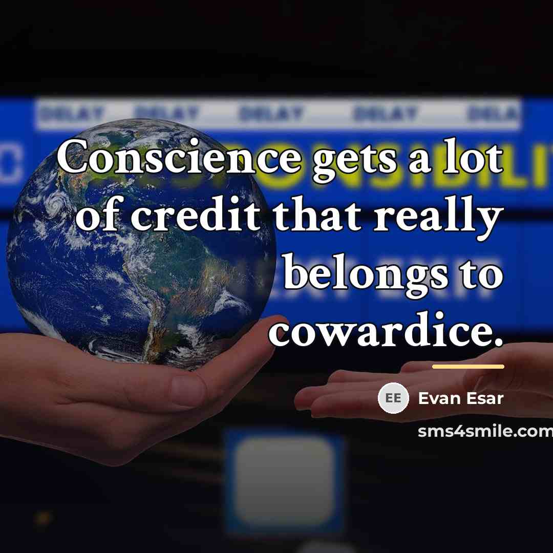 “Conscience gets a lot of credit that really belongs to…” quote by Evan Esar