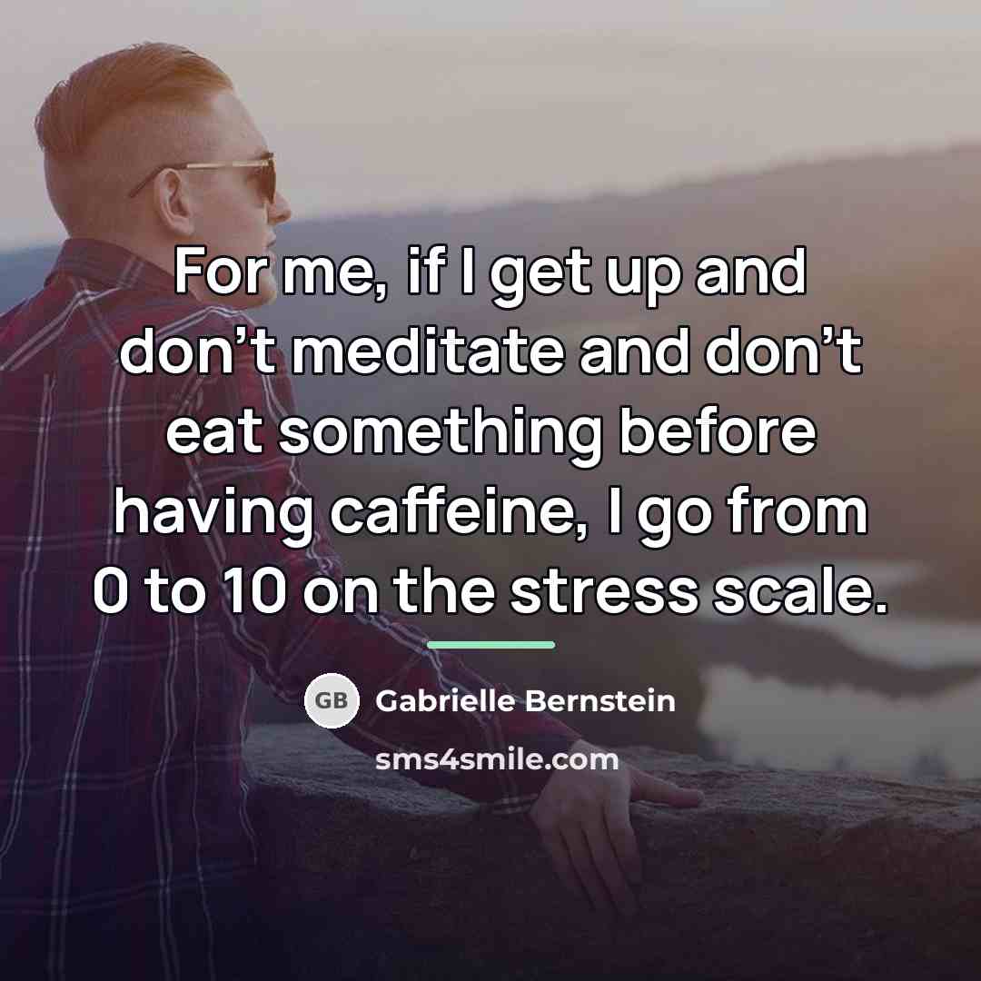 “For me, if I get up and don't meditate and…” quote by Gabrielle Bernstein