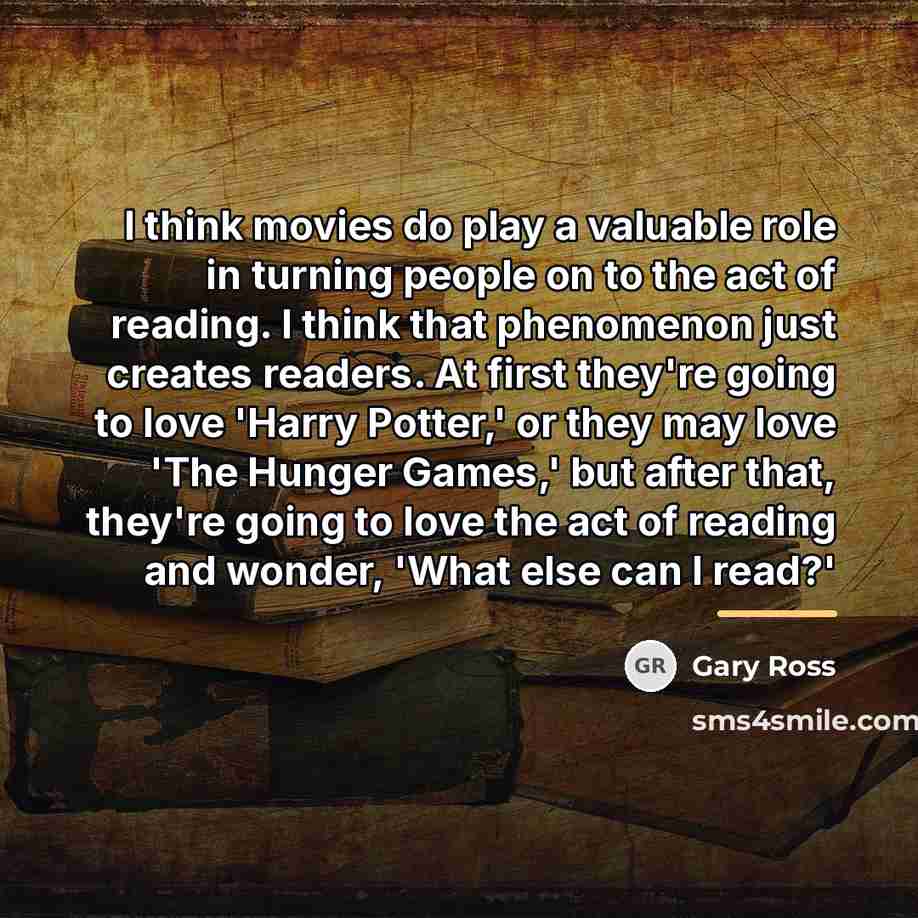 “I think movies do play a valuable role in turning…” quote by Gary Ross