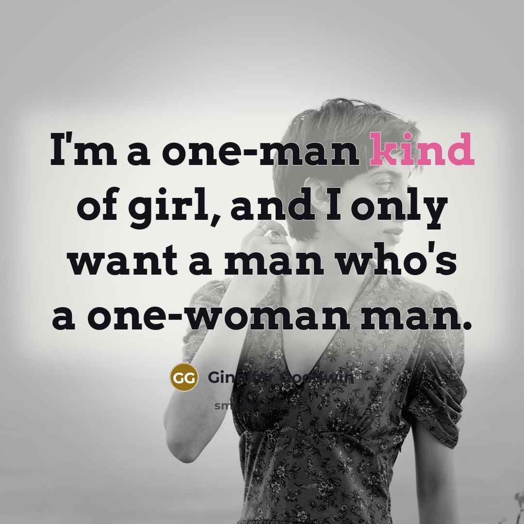 “I'm a one-man kind of girl, and I only want…” quote by Ginnifer Goodwin