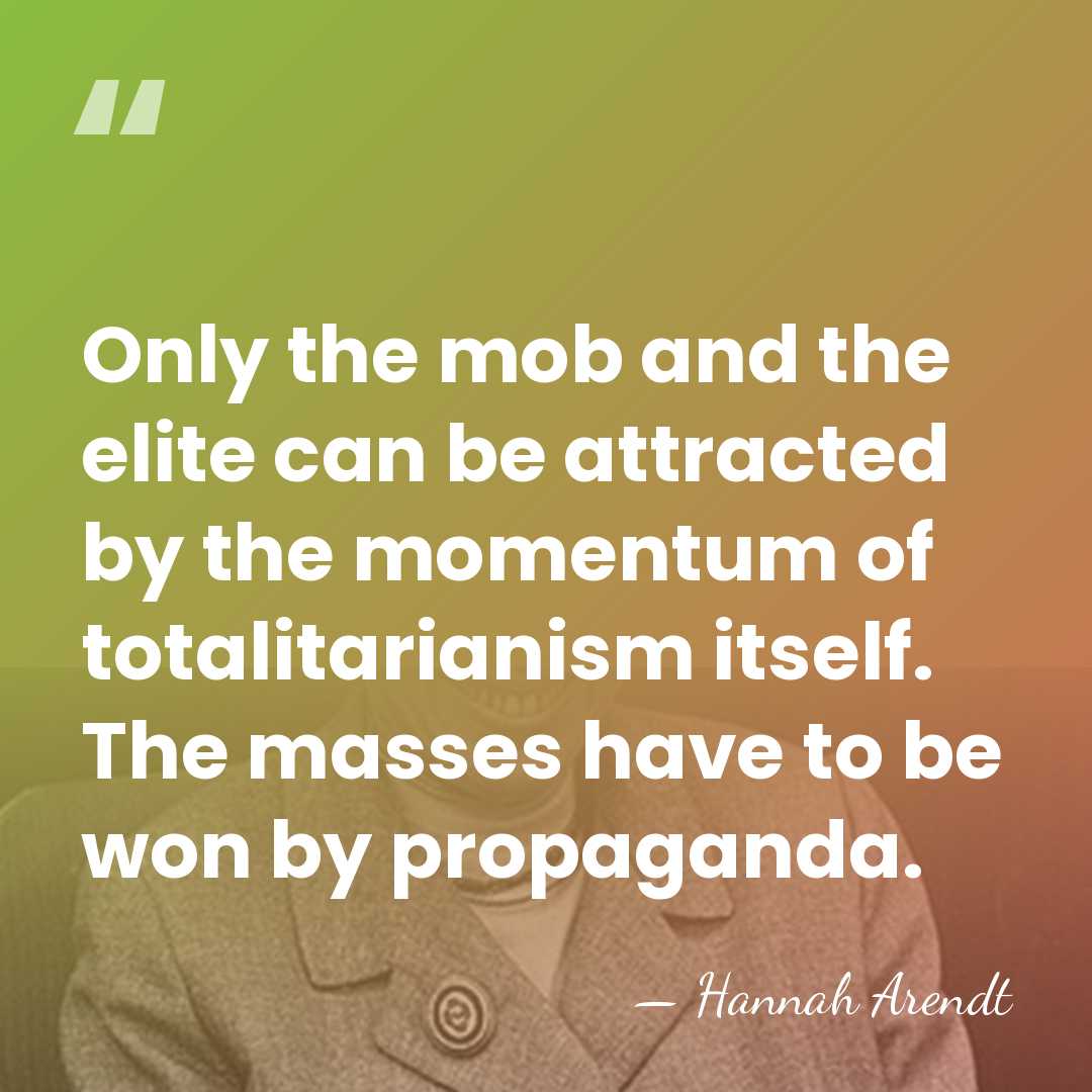 Only the mob and the elite can be attracted by the momentum&hellip; - Hannah Arendt