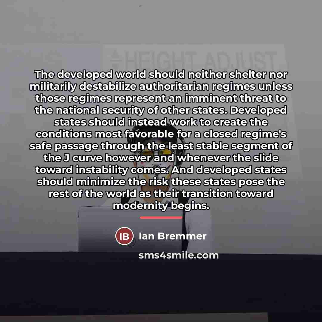 “The developed world should neither shelter nor militarily destabilize authoritarian…” quote by Ian Bremmer