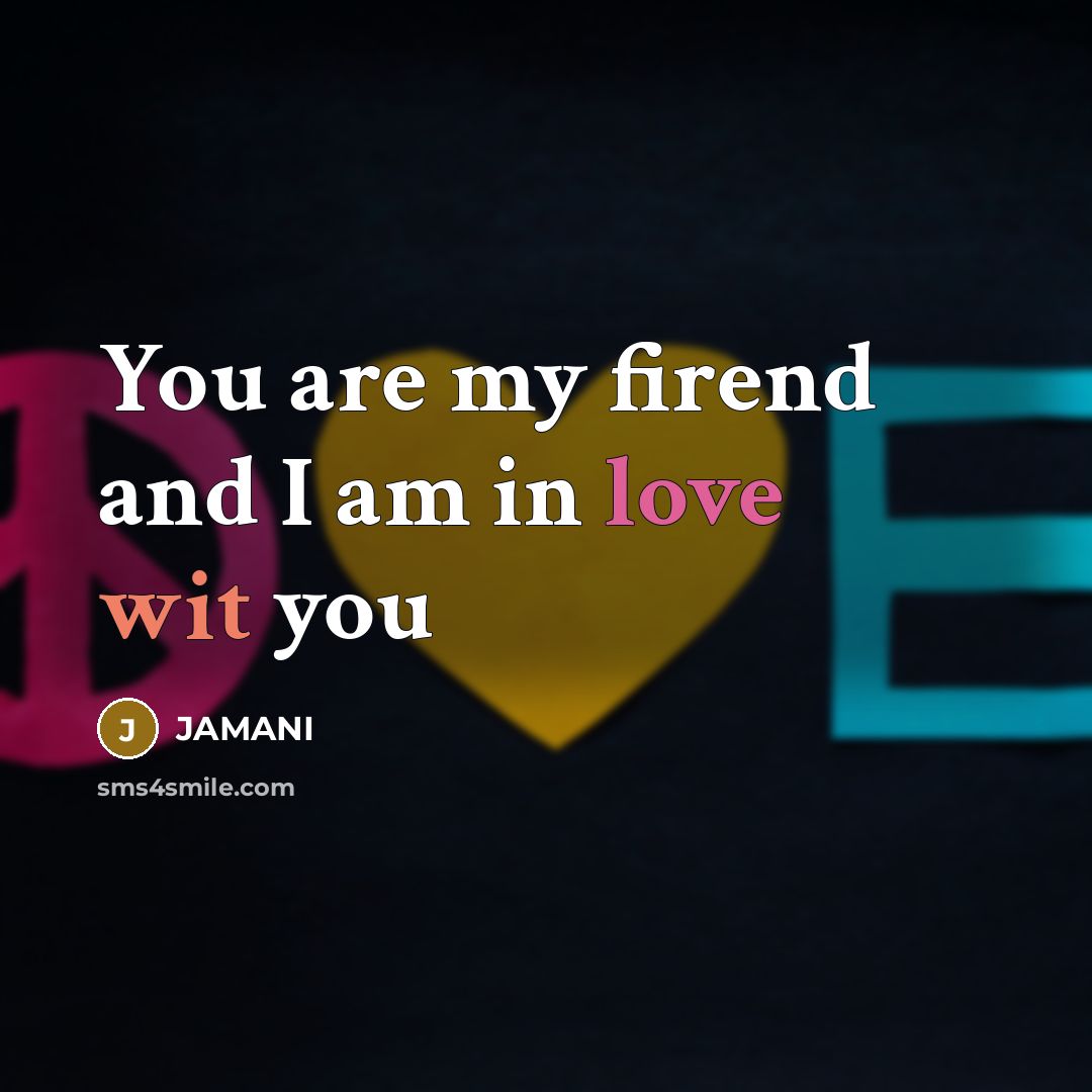 “You are my firend and I am in love wit…” quote by JAMANI