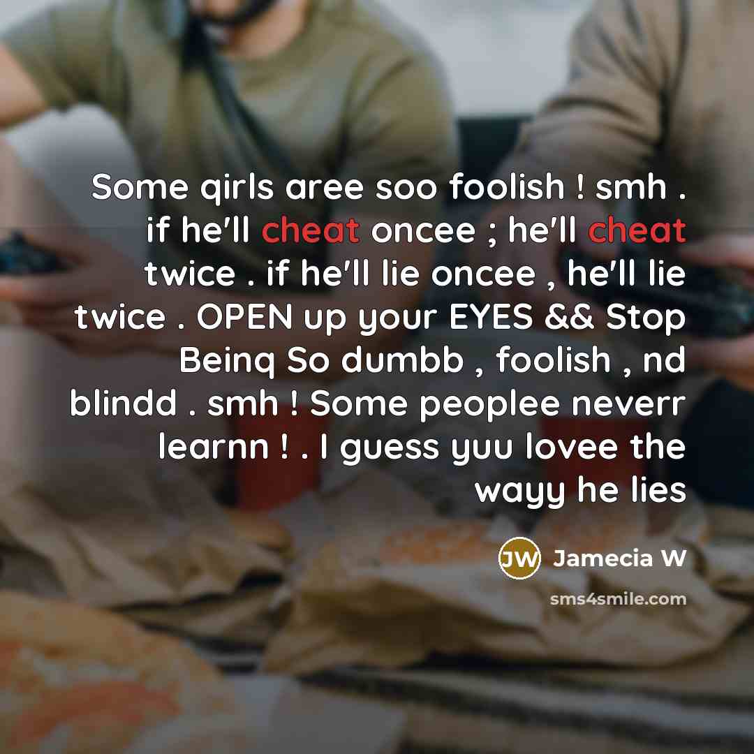 “Some qirls aree soo foolish ! smh . if he'll…” quote by Jamecia W