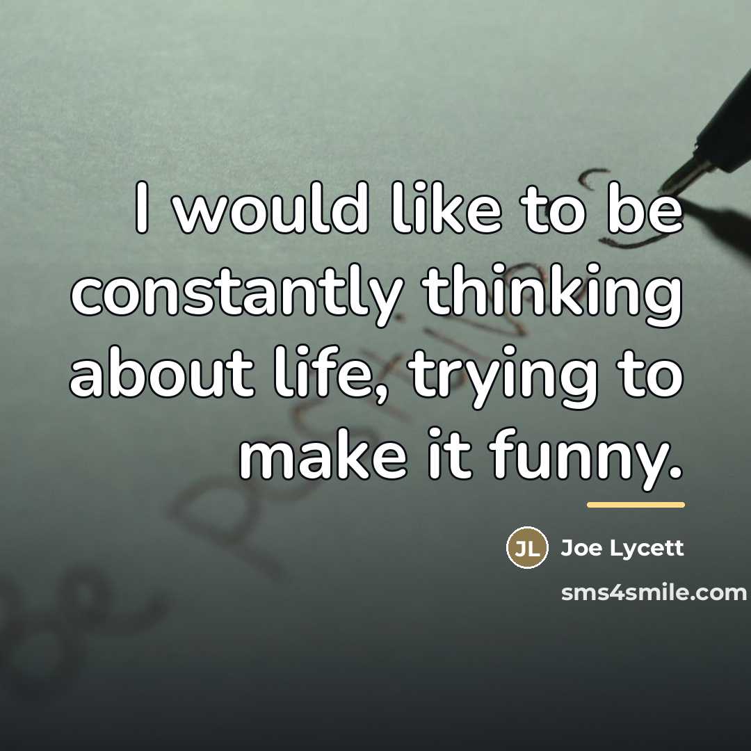 “I would like to be constantly thinking about life, trying…” quote by Joe Lycett