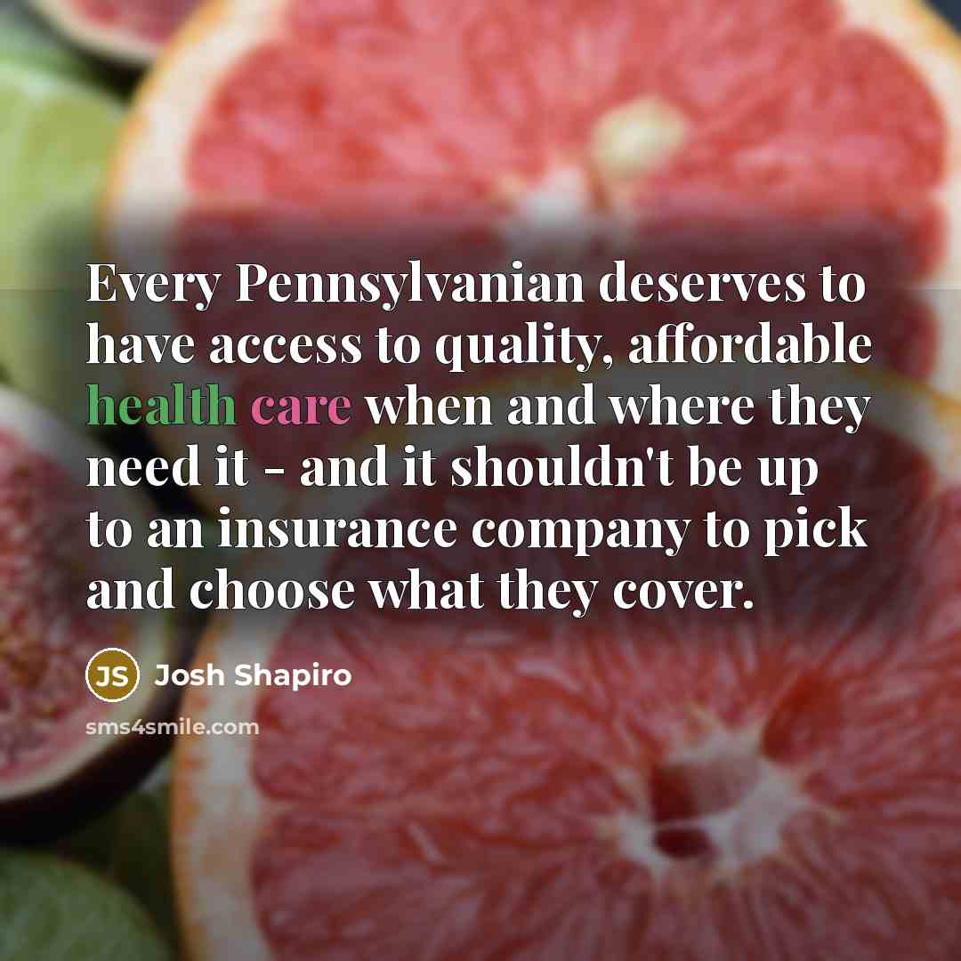 “Every Pennsylvanian deserves to have access to quality, affordable health…” quote by Josh Shapiro