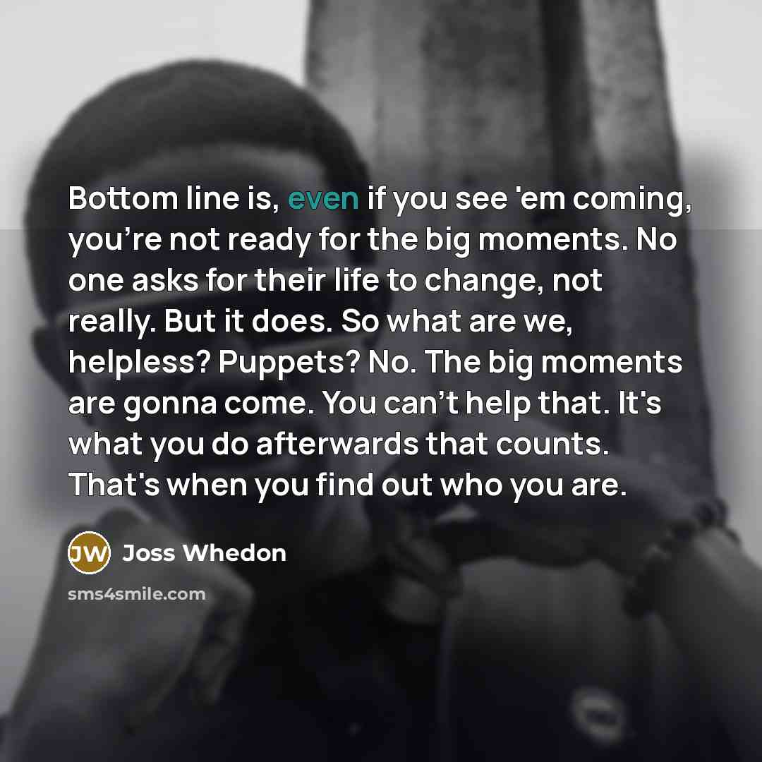 “Bottom line is, even if you see 'em coming, you're…” quote by Joss Whedon
