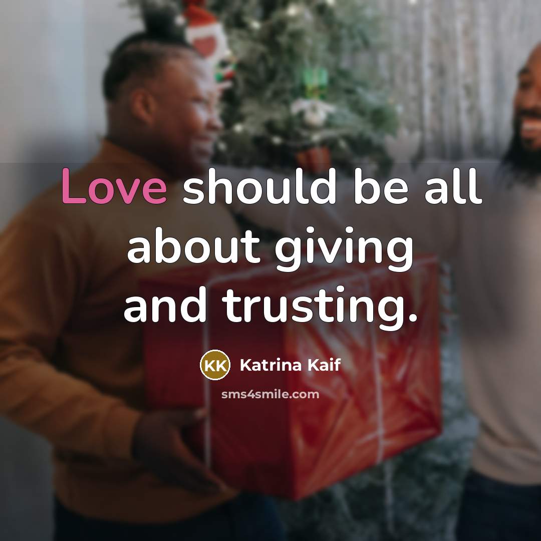 “Love should be all about giving and trusting.…” quote by Katrina Kaif