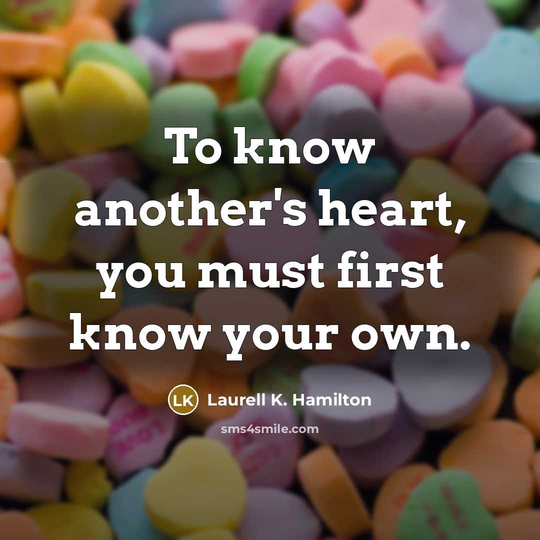 “To know another's heart, you must first know your own.…” quote by Laurell K. Hamilton