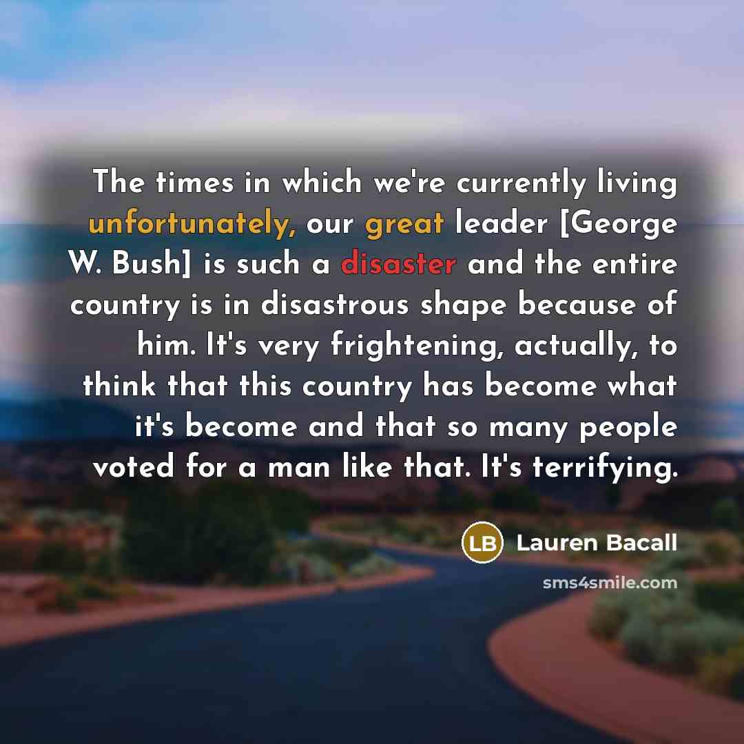 “The times in which we're currently living unfortunately, our great…” quote by Lauren Bacall