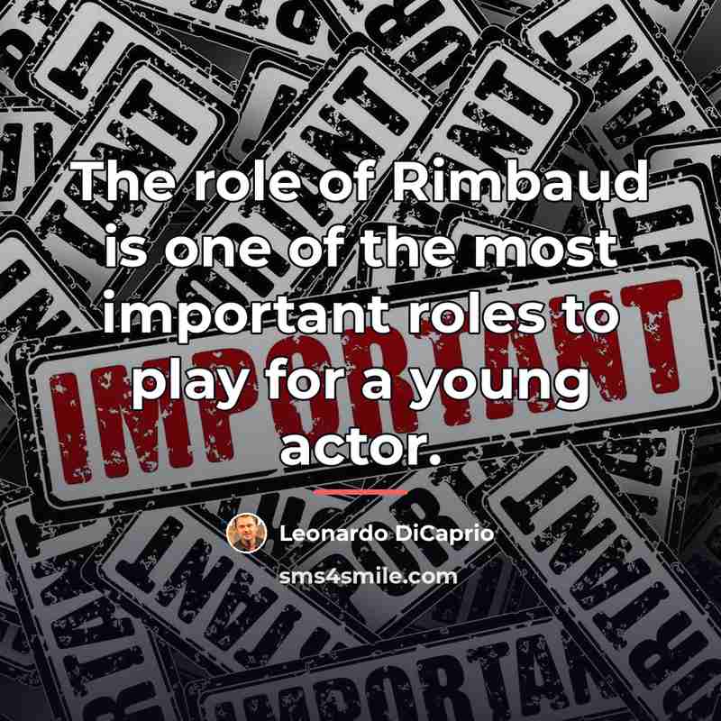 “The role of Rimbaud is one of the most important…” quote by Leonardo DiCaprio