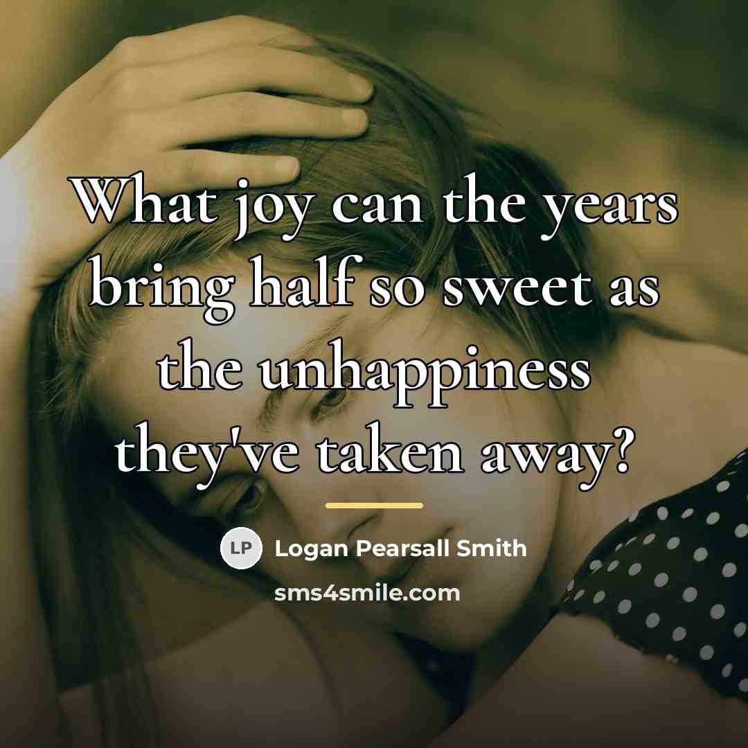 “What joy can the years bring half so sweet as…” quote by Logan Pearsall Smith
