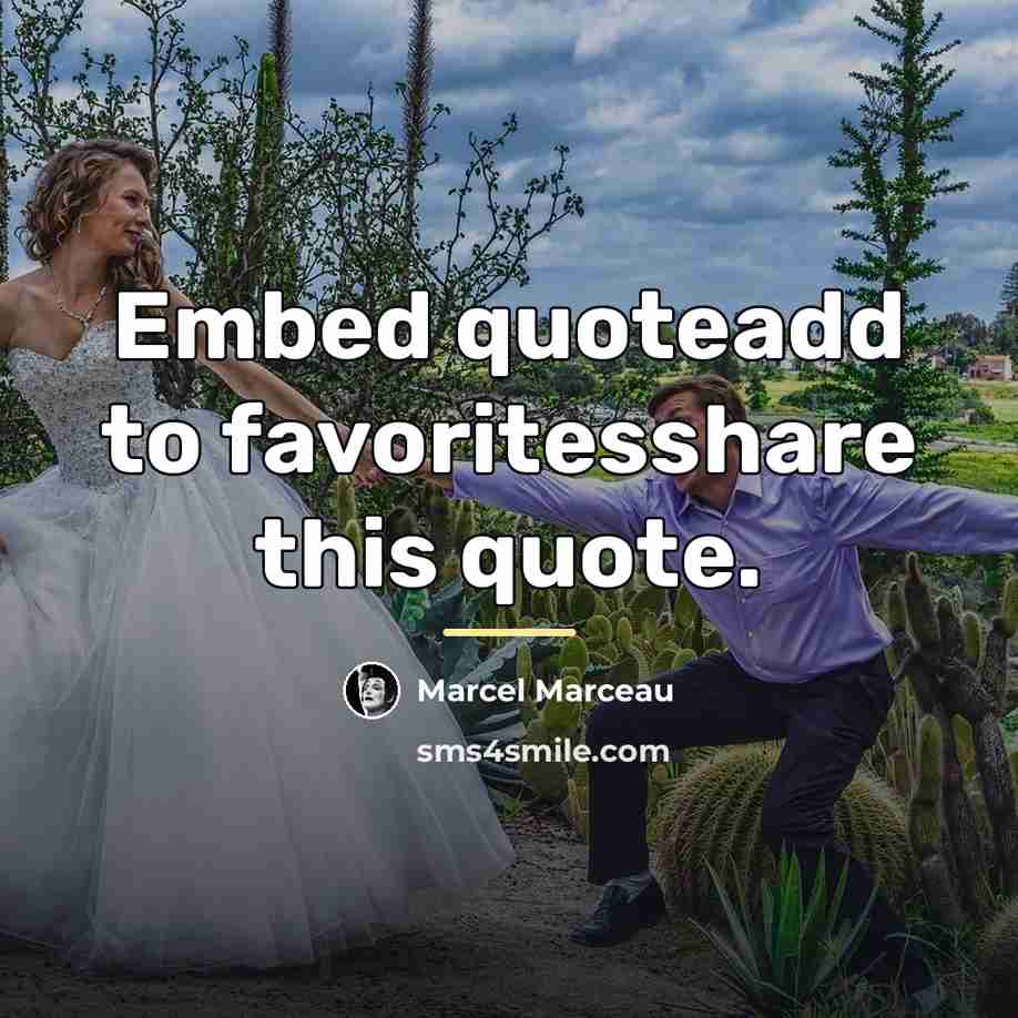 “Embed quoteadd to favoritesshare this quote.…” quote by Marcel Marceau