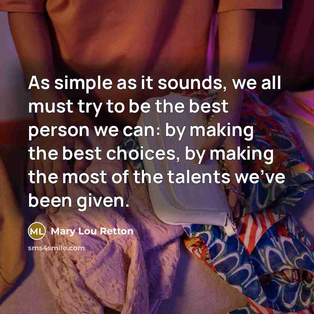 “As simple as it sounds, we all must try to…” quote by Mary Lou Retton
