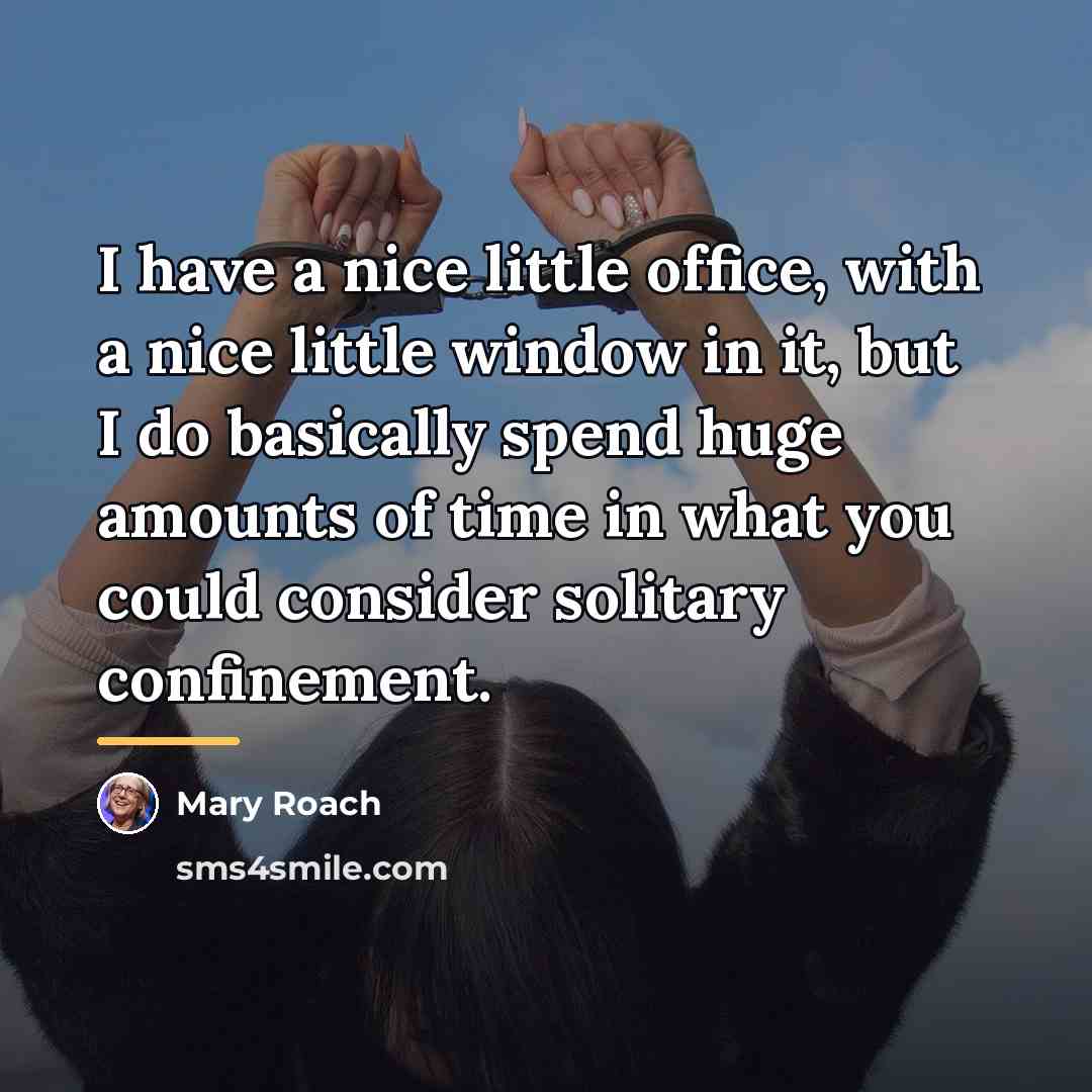 “I have a nice little office, with a nice little…” quote by Mary Roach