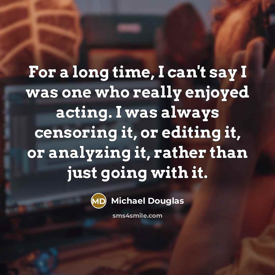 “For a long time, I can't say I was one…” quote by Michael Douglas